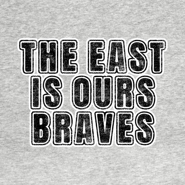 The East Is Ours Braves by nextneveldesign
